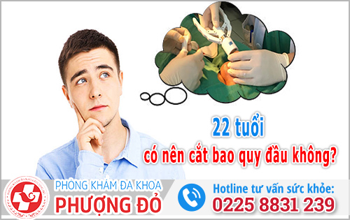 22 tuổi có nên cắt bao quy đầu không? Chuyên gia nói gì?