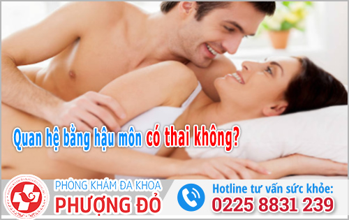 Quan hệ bằng hậu môn có thai không? Giải đáp từ chuyên gia