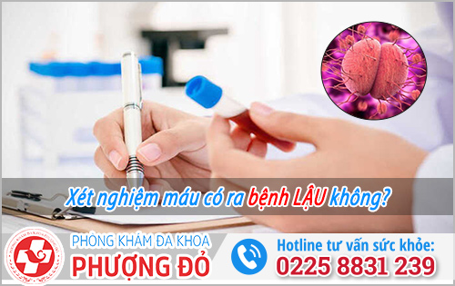 Xét nghiệm máu có ra bệnh lậu không?