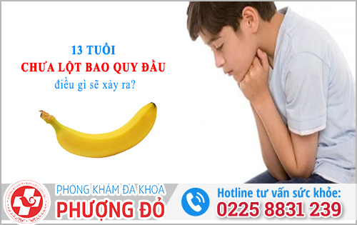 13 tuổi chưa lột bao quy đầu 