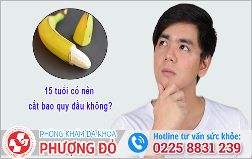 15 tuổi có nên cắt bao quy đầu không?