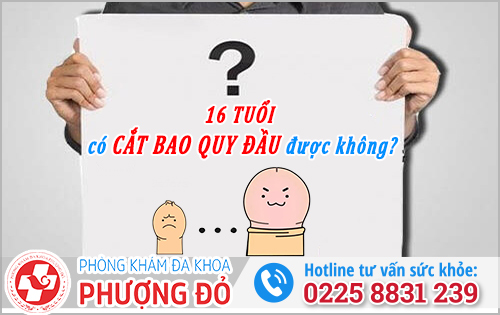 16 tuổi có cắt bao quy đầu được không?