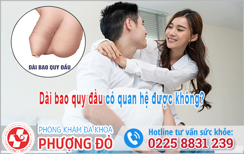 Dài bao quy đầu có quan hệ được không?