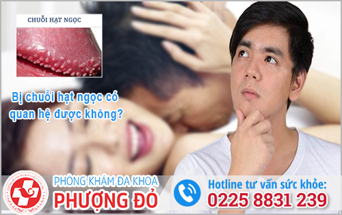 Bị chuỗi hạt ngọc có quan hệ được không?