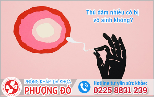 Thủ dâm nhiều có bị vô sinh không?