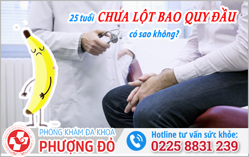 Nếu 25 tuổi chưa lột bao quy đầu có sao không?