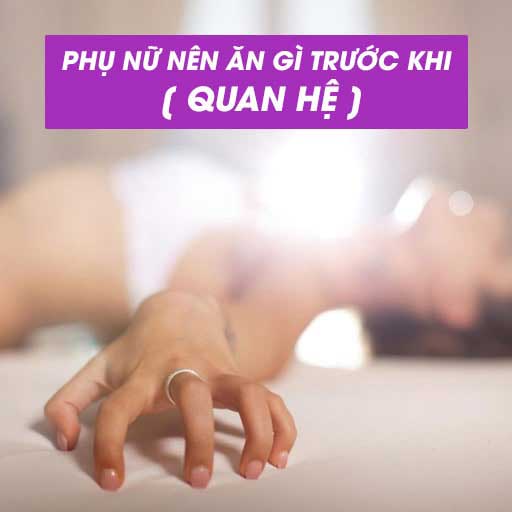 Lời khuyên: Phụ nữ nên ăn gì trước khi quan hệ?