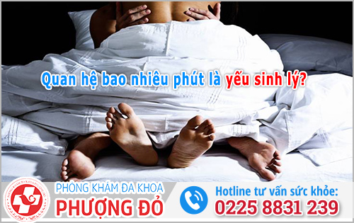 Quan hệ bao nhiêu phút là yếu sinh lý?