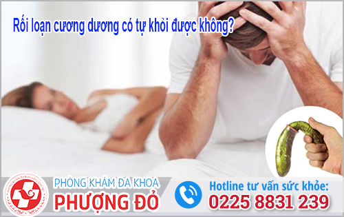 Rối loạn cương dương có tự khỏi được không?