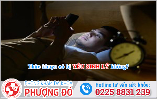 Thức khuya có bị yếu sinh lý không?