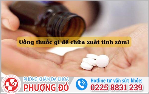 Thuốc uống trị xuất tinh sớm