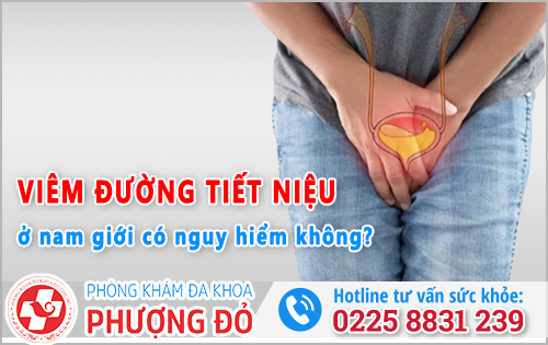 Viêm đường tiết niệu ở nam giới có nguy hiểm không?