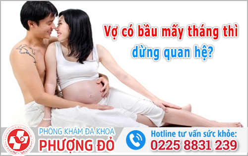 Vợ có bầu mấy tháng thì dừng quan hệ?