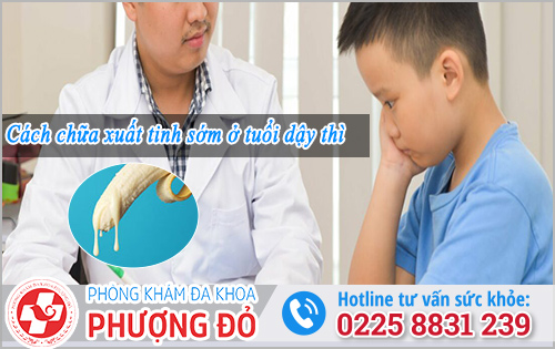 Cách chữa xuất tinh sớm ở tuổi dậy thì 