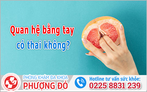 Quan hệ bằng tay có thai không?