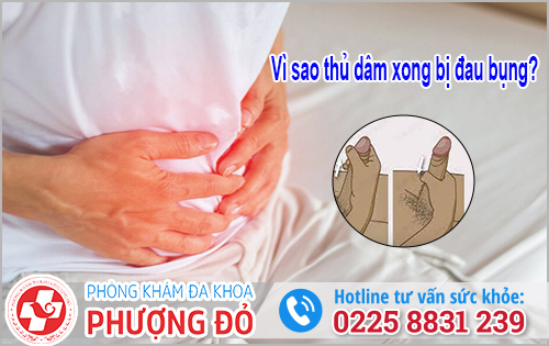 Vì sao thủ dâm xong bị đau bụng?